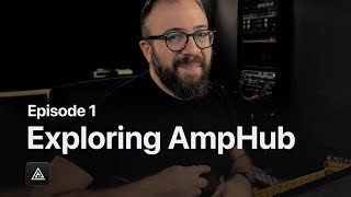 Getting started with AmpHub | Exploring AmpHub: Episode 1