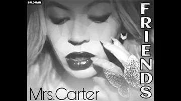Mrs.Carter - FRIENDS (Beyonce Version)