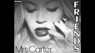 Mrs.Carter - FRIENDS (Beyonce Version)