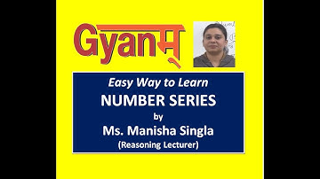 NUMBER SERIES | REASONING LECTURE | BANK PO-SSC | MS. MANISHA | GYANM | EASY WAY TO LEARN
