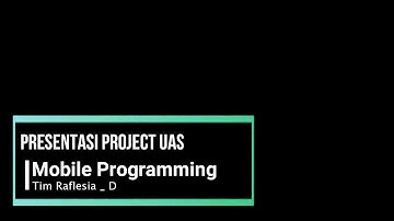 Presentasi Project UAS Mobile Programming || Tim Raflesia_D