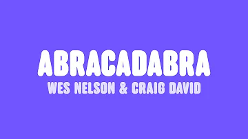 Wes Nelson & Craig David - Abracadabra (Lyrics)