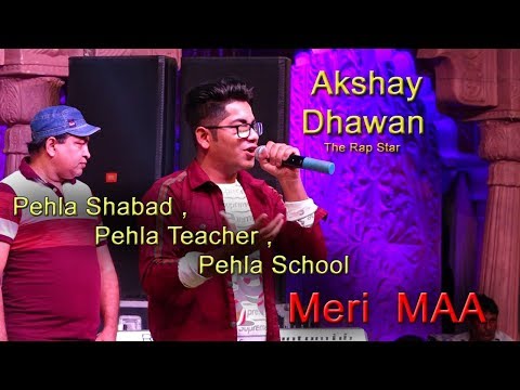 Meri Maa Rap Akshay Dhawan / Full Video NEW Live Show 2018