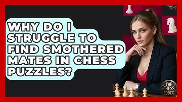 Why Do I Struggle To Find Smothered Mates In Chess Puzzles? - The Chess Codex