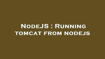 NodeJS : Running tomcat from nodejs
