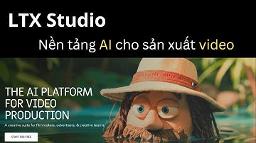LTX Studio tạo video Clip nhanh với Promt tiếng Việt - Nền tảng AI cho sản xuất video