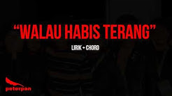 Peterpan - Walau Habis Terang (Chord + Lirik)  - Durasi: 3:35.  Peterpan - Walau Habis Terang (Chord + Lirik)  - Durasi: 3:35.