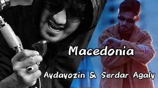 Serdar Agaly & Aydayozin - Macedonia (New Music)