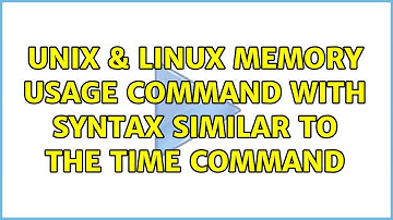 Unix & Linux: Memory usage command with syntax similar to the time command (2 Solutions!!)