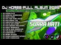 DJ SUARA HATI CEK SOUND DJ KARNAVAL BASS HOREG VIRAL FULL ALBUM TERBARU 2025 Nm15