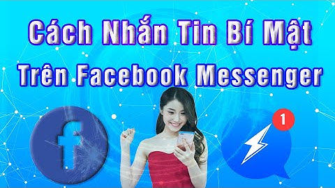 Cách xem lại tin nhắn bí mật trên messenger