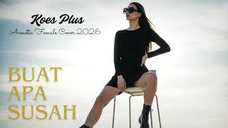 Buat Apa Susah  Koes Plus acoustic Cover 2026  Vokal Wanita Merdu  Lagu Nostalgia