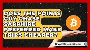 Does the Points Guy Chase Sapphire Preferred Make Trips Cheaper? | Points and Perks Channel News