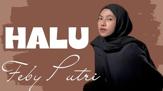 Halu - Feby Putri (Lirik Lagu)