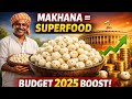 MAKHANA - The Superfood of Bihar | Budget 2025 Highlights