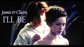 Outlander. Jamie & Claire. I'll Be.