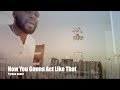 How You Gonna Act Like That | Singing Tyrese snippet