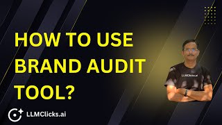 How to Use the LLMClicks Brand Audit Tool (Step-by-Step Tutorial)