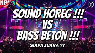 SOUND HOREG VS BASS BETON !!! DJ FULL BASS TERBARU 2025 PALING GAHARRR