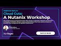 Cloud Cuts - A Nutanix Workshop: Recording