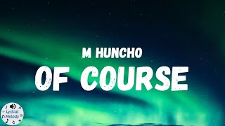 M Huncho - Of Course (Lyrics)