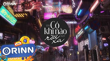 Có Khi Nào Rời Xa (Orinn Remix) - Hùng Quân | Biết đâu bất ngờ đôi ta chợt rời xa nhau Hot TikTok