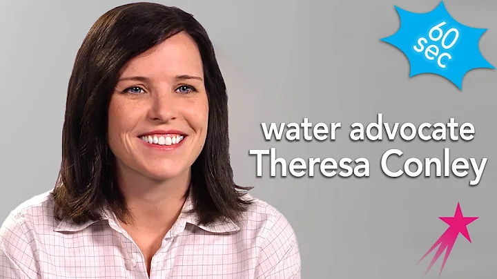 60 Seconds with Water Advocate Theresa Conley