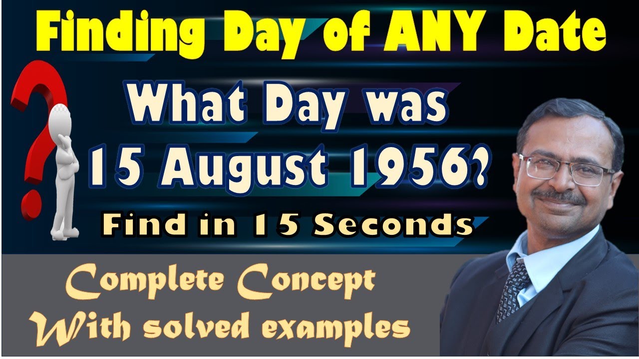 Trick 35 - Find The Day Of Any Date In 15 Seconds