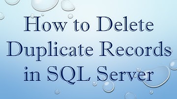 How to Delete Duplicate Records in SQL Server