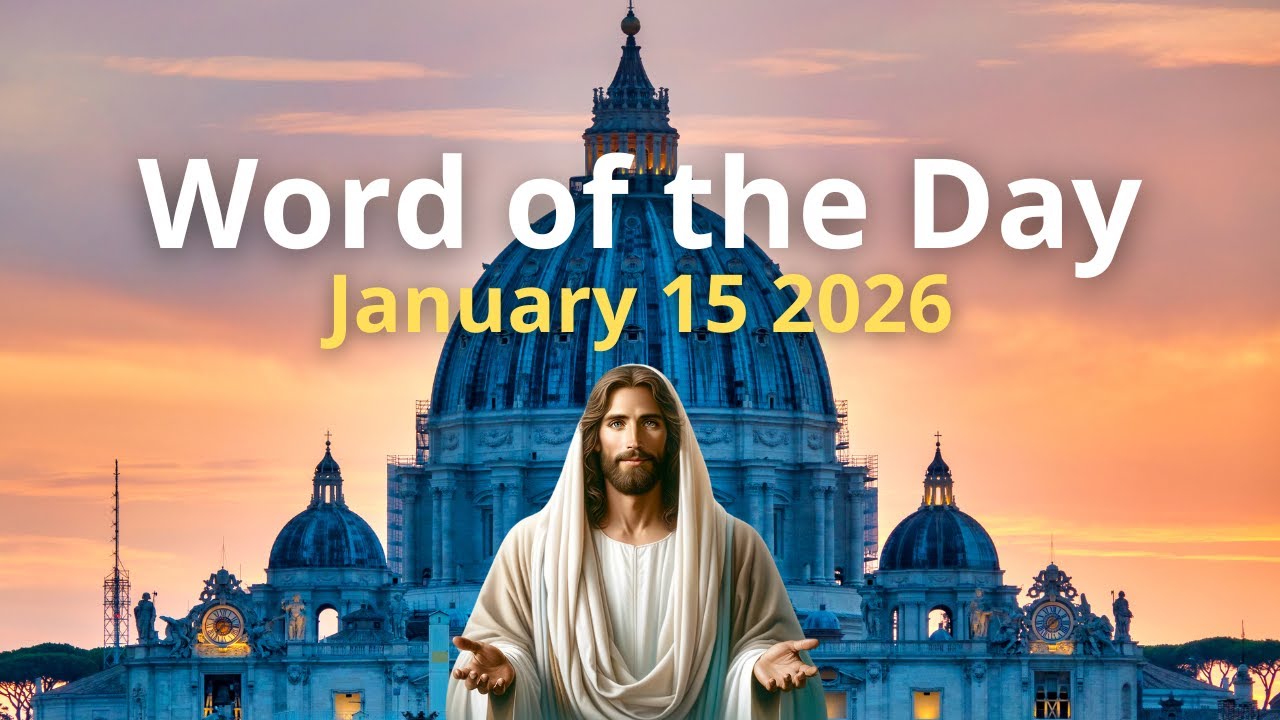 January 15, 2026 – Word of the Day, Gospel & Pope’s Reflection