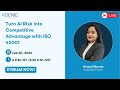 Turn AI Risk into Competitive Advantage with ISO 42001