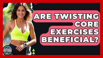 Are Twisting Core Exercises Beneficial? - Running Beyond Limits
