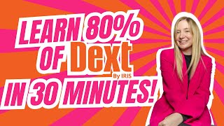 Learn 80% of Dext in under 30 minutes!