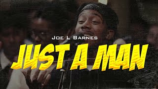 Joe L Barnes || Just a Man (lyrics video)