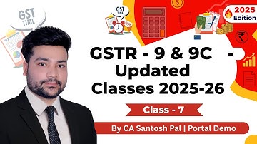 GSTR-9 & 9C FY 2024-25 Filing Class - 7 | Annual Return Step-by-Step | Practical Portal Demo (Hindi)