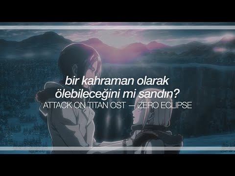 attack on titan ost || zero eclipse (türkçe çeviri + lyrics)