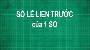 Cách tìm số lẻ liền trước 1 số Toán lớp 1 2 3 4 5