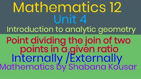 Point dividing the join of two points in a given ratio. Ratio formula. Maths 2nd year
