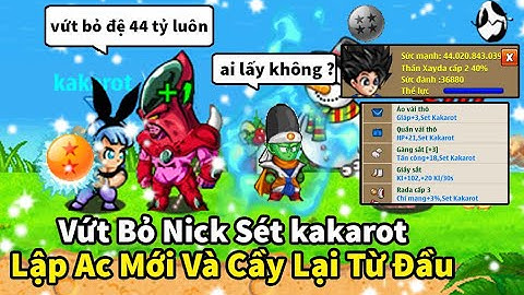 NRO - Chơi lớn vứt bỏ nick sét kakarot đệ tử 44ty, lập ac mới 2k sức mạnh cầy lại từ đầu