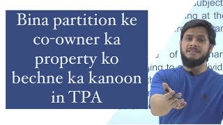 Transfer of property without partition by co-owner || Sec. 44 Transfer of Property Act