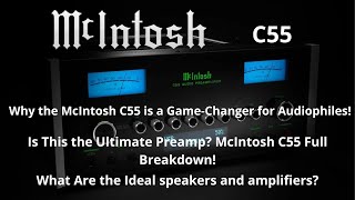 McIntosh C55 The Preamp That Redefines High-Fidelity What are the ideal speakers?