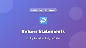 Kotlin Return Statements: Exit Functions Early & Return Values Explained