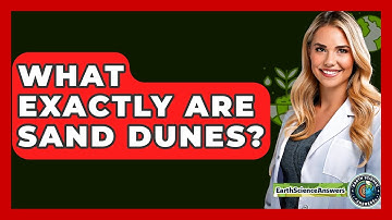 What Exactly Are Sand Dunes? - Earth Science Answers