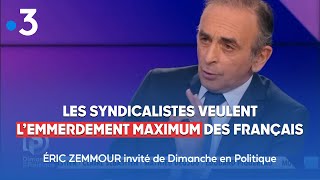 Eric Zemmour sur France 3 : Les syndicalistes veulent l’emmerdement maximum des Français.