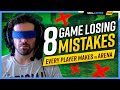 8 GAME LOSING Mistakes EVERY Player Makes in Arena