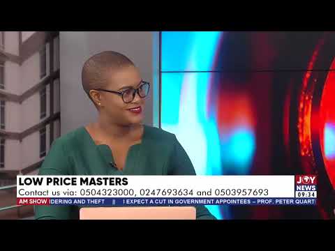Low Price Masters: Contact us via: 0504323000, 0247693634 and 0503957693 - AM Show on JoyNews Low Price Masters: Contact us via: 0504323000, 0247693634 and 0503957693 - AM Show on JoyNews