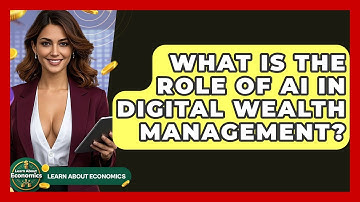 What Is The Role Of AI In Digital Wealth Management? - Learn About Economics