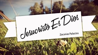 Zacarias Palacios - Jesucristo Es Dios En Vivo