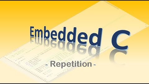 #43 Embedded C - Repetition: while, do-while, for...