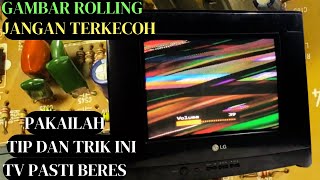 CARA MENGATASI TV LG ULTRA SLIM 14FU7AB GAMBAR ROLLING